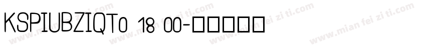 KSPIUBZIQT0 18 00字体转换